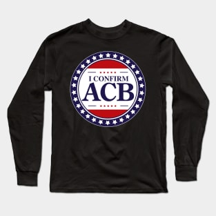 I confirm Amy Coney Barret Long Sleeve T-Shirt